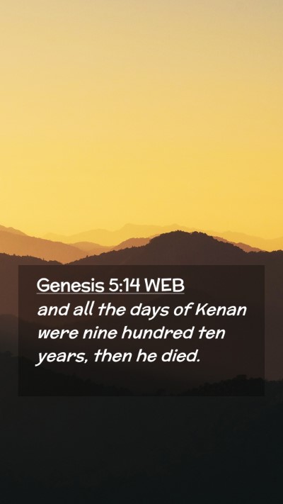 Picture 02 - Genesis 5:14 WEB Mobile Phone Wallpaper - and all the days of Kenan were nine hundred ten - Mobile Bible Verse Wallpaper