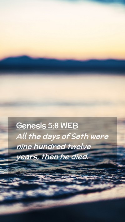 Picture 02 - Genesis 5:8 WEB Mobile Phone Wallpaper - All the days of Seth were nine hundred twelve - Mobile Bible Verse Wallpaper