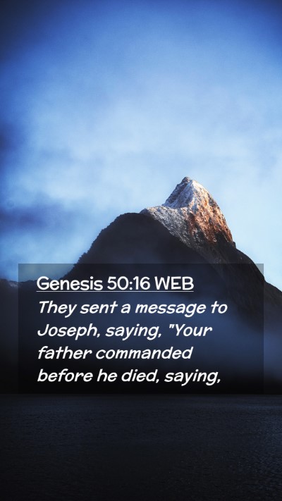 Picture 02 - Genesis 50:16 WEB Mobile Phone Wallpaper - They sent a message to Joseph, saying, 