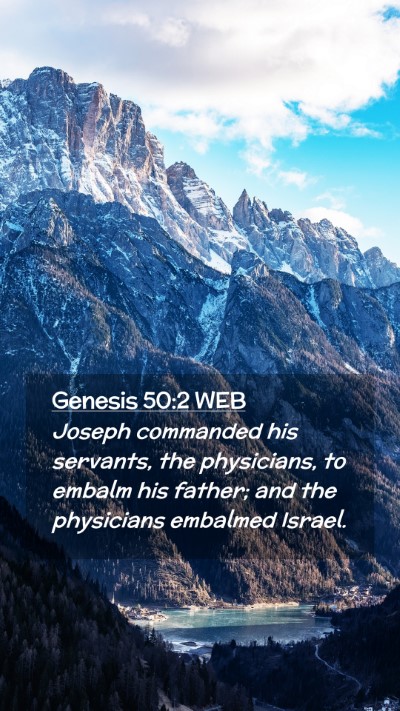 Picture 02 - Genesis 50:2 WEB Mobile Phone Wallpaper - Joseph commanded his servants, the physicians, to - Mobile Bible Verse Wallpaper