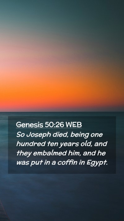 Picture 02 - Genesis 50:26 WEB Mobile Phone Wallpaper - So Joseph died, being one hundred ten years old, - Mobile Bible Verse Wallpaper