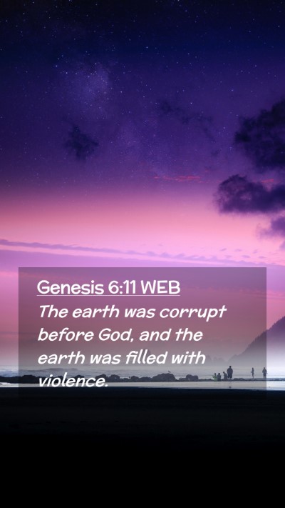 Picture 02 - Genesis 6:11 WEB Mobile Phone Wallpaper - The earth was corrupt before God, and the earth - Mobile Bible Verse Wallpaper