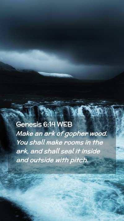 Picture 02 - Genesis 6:14 WEB Mobile Phone Wallpaper - Make an ark of gopher wood. You shall make rooms - Mobile Bible Verse Wallpaper