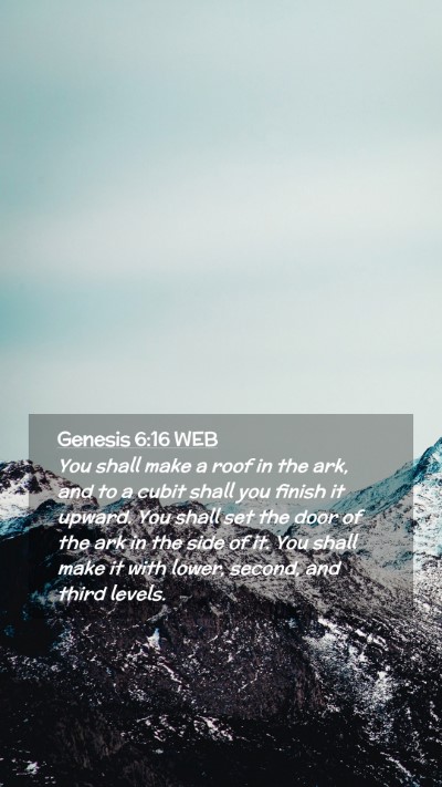 Picture 02 - Genesis 6:16 WEB Mobile Phone Wallpaper - You shall make a roof in the ark, and to a cubit - Mobile Bible Verse Wallpaper