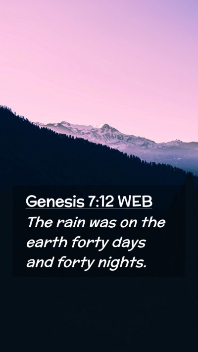 Picture 02 - Genesis 7:12 WEB Mobile Phone Wallpaper - The rain was on the earth forty days and forty - Mobile Bible Verse Wallpaper
