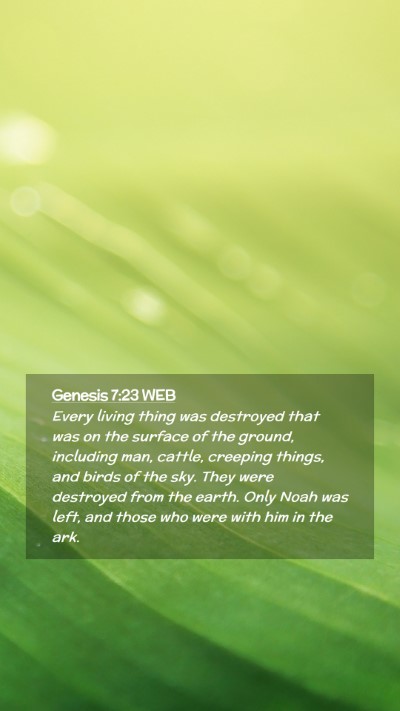 Picture 02 - Genesis 7:23 WEB Mobile Phone Wallpaper - Every living thing was destroyed that was on the - Mobile Bible Verse Wallpaper