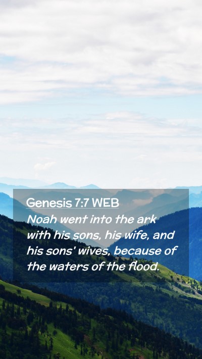 Picture 02 - Genesis 7:7 WEB Mobile Phone Wallpaper - Noah went into the ark with his sons, his wife, - Mobile Bible Verse Wallpaper