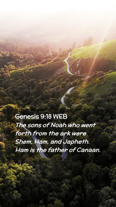Picture 02 - Genesis 9:18 WEB Mobile Phone Wallpaper - The sons of Noah who went forth from the ark were - Mobile Bible Verse Wallpaper
