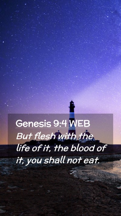 Picture 02 - Genesis 9:4 WEB Mobile Phone Wallpaper - But flesh with the life of it, the blood of it, - Mobile Bible Verse Wallpaper