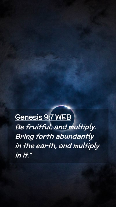 Picture 02 - Genesis 9:7 WEB Mobile Phone Wallpaper - Be fruitful, and multiply. Bring forth abundantly - Mobile Bible Verse Wallpaper