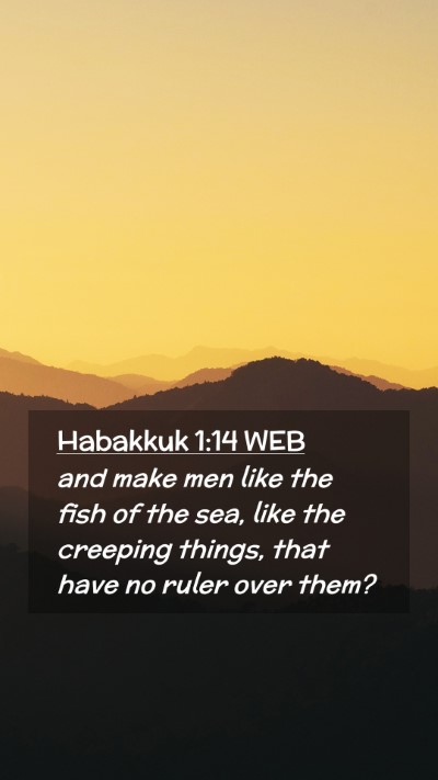 Picture 02 - Habakkuk 1:14 WEB Mobile Phone Wallpaper - and make men like the fish of the sea, like the - Mobile Bible Verse Wallpaper
