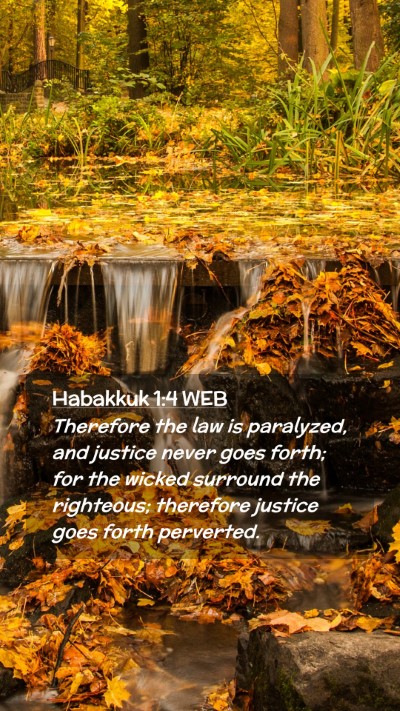 Picture 02 - Habakkuk 1:4 WEB Mobile Phone Wallpaper - Therefore the law is paralyzed, and justice never - Mobile Bible Verse Wallpaper