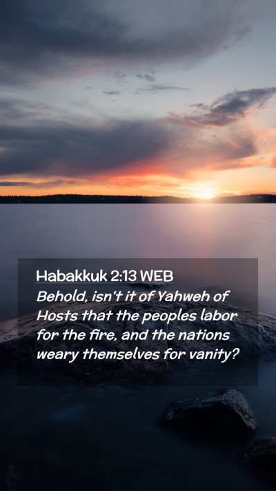Picture 02 - Habakkuk 2:13 WEB Mobile Phone Wallpaper - Behold, isn't it of Yahweh of Hosts that the - Mobile Bible Verse Wallpaper