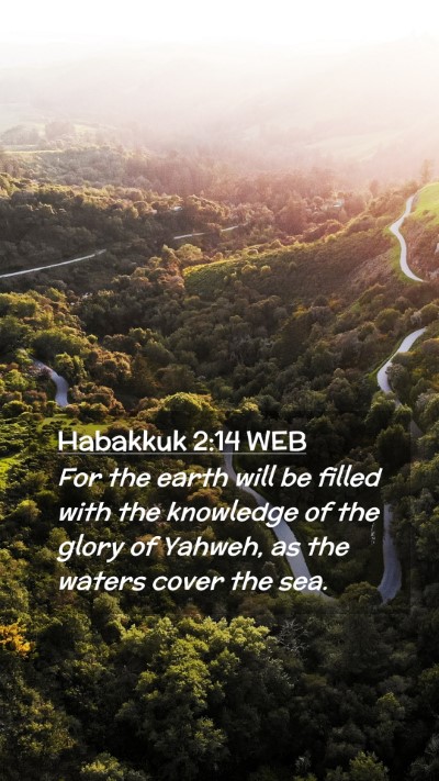 Picture 02 - Habakkuk 2:14 WEB Mobile Phone Wallpaper - For the earth will be filled with the knowledge - Mobile Bible Verse Wallpaper