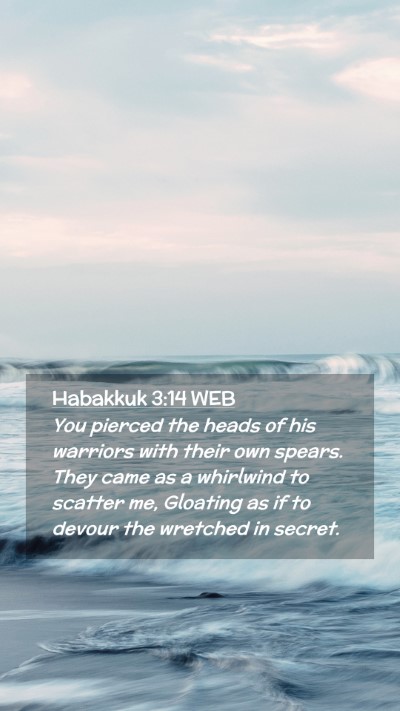 Picture 02 - Habakkuk 3:14 WEB Mobile Phone Wallpaper - You pierced the heads of his warriors with their - Mobile Bible Verse Wallpaper