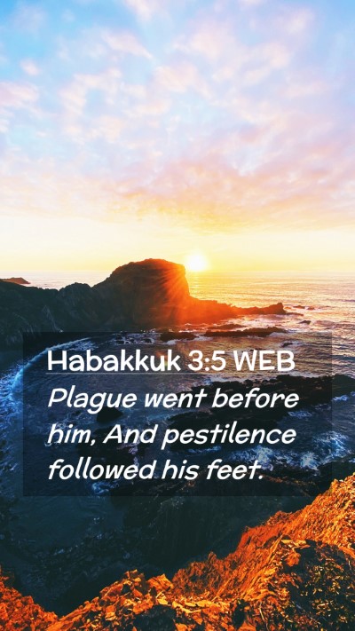 Picture 02 - Habakkuk 3:5 WEB Mobile Phone Wallpaper - Plague went before him, And pestilence followed - Mobile Bible Verse Wallpaper