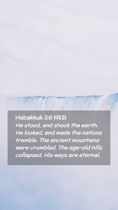 Picture 02 - Habakkuk 3:6 WEB Mobile Phone Wallpaper - He stood, and shook the earth. He looked, and - Mobile Bible Verse Wallpaper