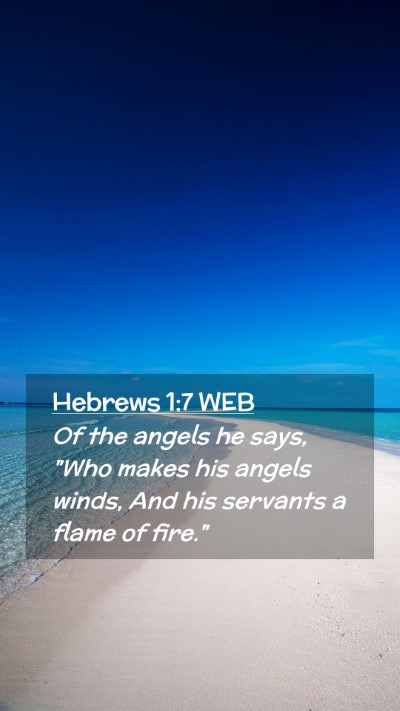 Picture 02 - Hebrews 1:7 WEB Mobile Phone Wallpaper - Of the angels he says, 