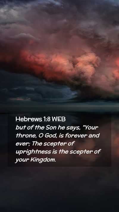 Picture 02 - Hebrews 1:8 WEB Mobile Phone Wallpaper - but of the Son he says, 