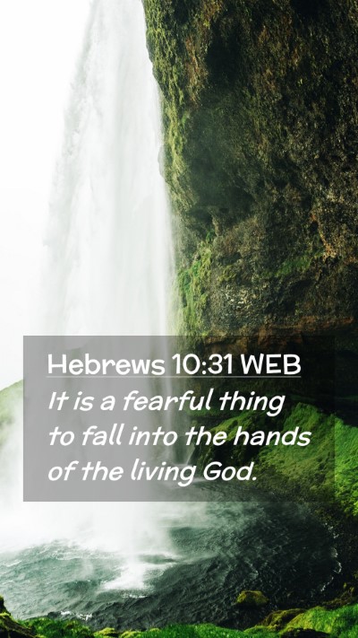 Picture 02 - Hebrews 10:31 WEB Mobile Phone Wallpaper - It is a fearful thing to fall into the hands of - Mobile Bible Verse Wallpaper