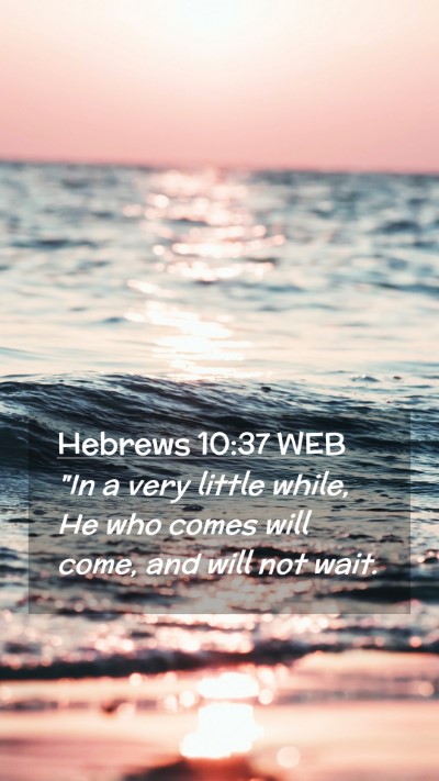 Picture 02 - Hebrews 10:37 WEB Mobile Phone Wallpaper - 