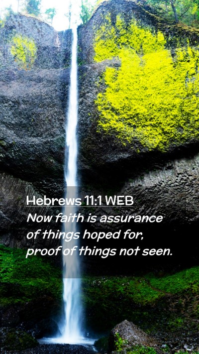 Picture 02 - Hebrews 11:1 WEB Mobile Phone Wallpaper - Now faith is assurance of things hoped for, proof - Mobile Bible Verse Wallpaper