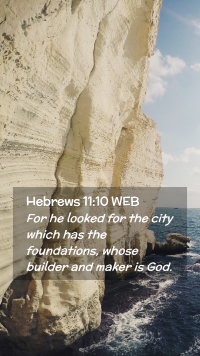 Picture 02 - Hebrews 11:10 WEB Mobile Phone Wallpaper - For he looked for the city which has the - Mobile Bible Verse Wallpaper