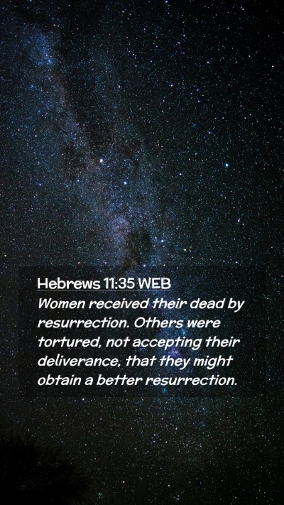 Picture 02 - Hebrews 11:35 WEB Mobile Phone Wallpaper - Women received their dead by resurrection. Others - Mobile Bible Verse Wallpaper