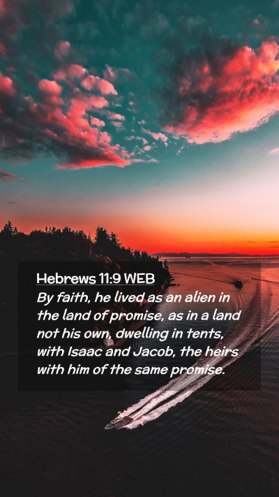 Picture 02 - Hebrews 11:9 WEB Mobile Phone Wallpaper - By faith, he lived as an alien in the land of - Mobile Bible Verse Wallpaper