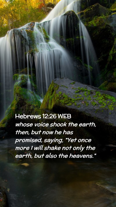Picture 02 - Hebrews 12:26 WEB Mobile Phone Wallpaper - whose voice shook the earth, then, but now he has - Mobile Bible Verse Wallpaper