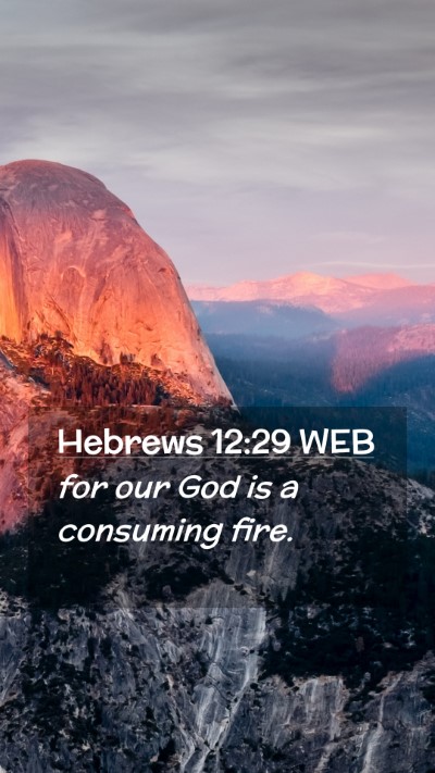 Picture 02 - Hebrews 12:29 WEB Mobile Phone Wallpaper - for our God is a consuming - Mobile Bible Verse Wallpaper
