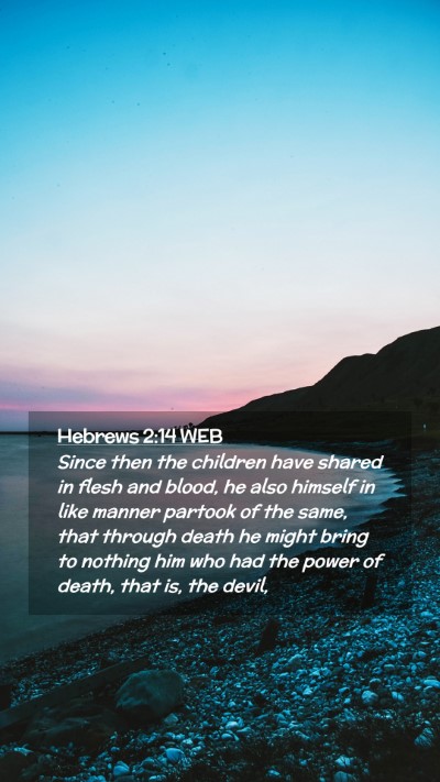 Picture 02 - Hebrews 2:14 WEB Mobile Phone Wallpaper - Since then the children have shared in flesh and - Mobile Bible Verse Wallpaper