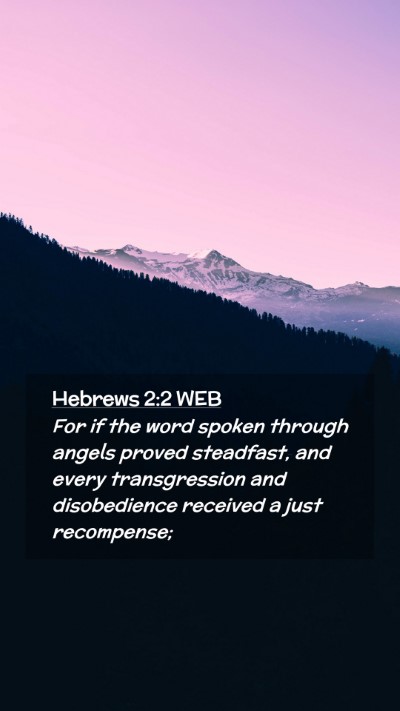Picture 02 - Hebrews 2:2 WEB Mobile Phone Wallpaper - For if the word spoken through angels proved - Mobile Bible Verse Wallpaper
