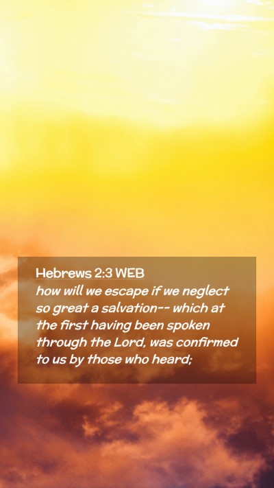 Picture 02 - Hebrews 2:3 WEB Mobile Phone Wallpaper - how will we escape if we neglect so great a - Mobile Bible Verse Wallpaper