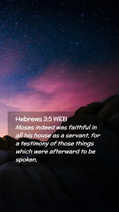 Picture 02 - Hebrews 3:5 WEB Mobile Phone Wallpaper - Moses indeed was faithful in all his house as a - Mobile Bible Verse Wallpaper