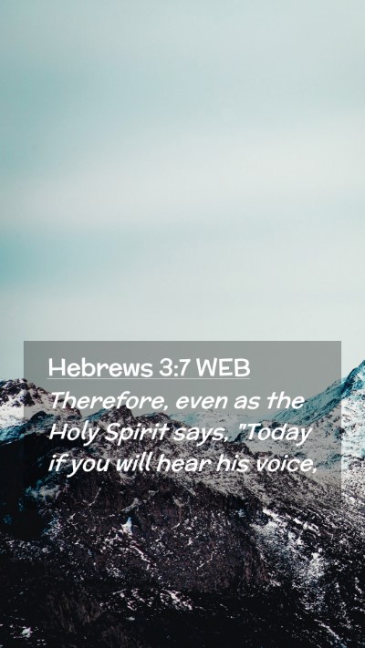 Picture 02 - Hebrews 3:7 WEB Mobile Phone Wallpaper - Therefore, even as the Holy Spirit says,  