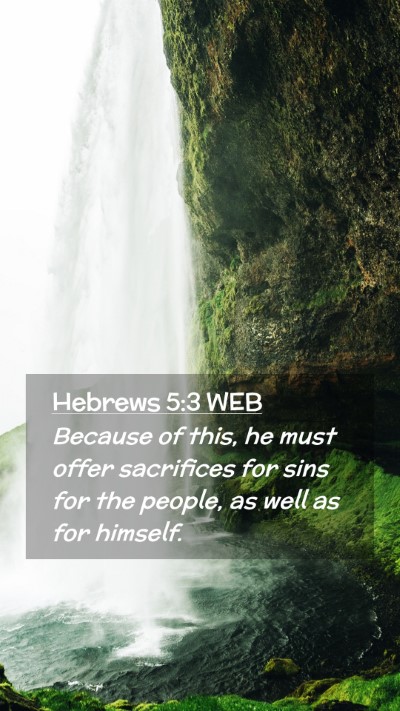 Picture 02 - Hebrews 5:3 WEB Mobile Phone Wallpaper - Because of this, he must offer sacrifices for - Mobile Bible Verse Wallpaper