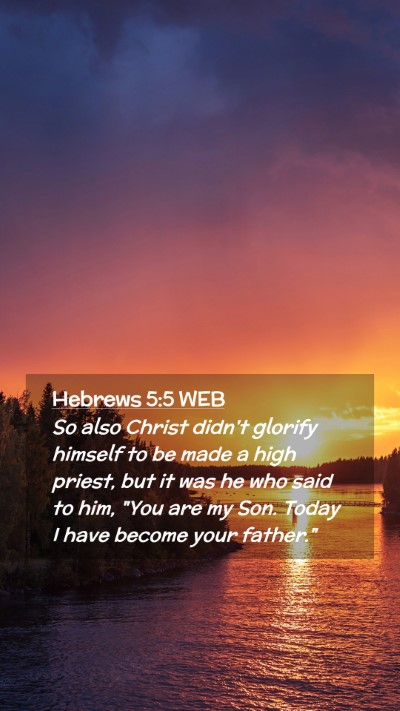 Picture 02 - Hebrews 5:5 WEB Mobile Phone Wallpaper - So also Christ didn't glorify himself to be made - Mobile Bible Verse Wallpaper