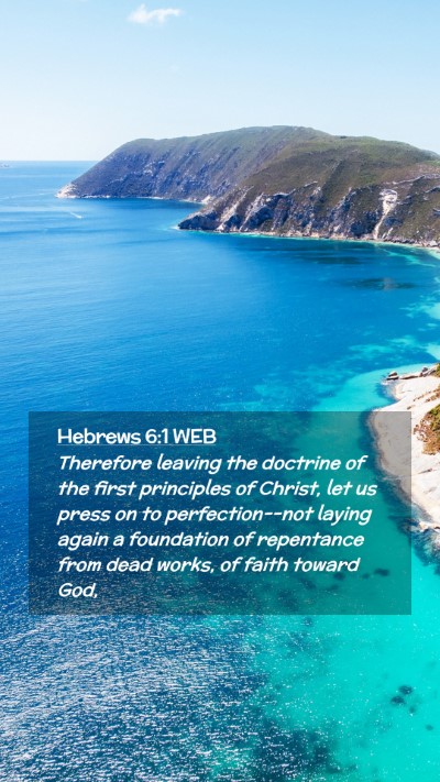 Picture 02 - Hebrews 6:1 WEB Mobile Phone Wallpaper - Therefore leaving the doctrine of the first - Mobile Bible Verse Wallpaper