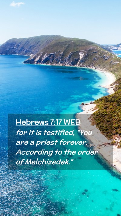 Picture 02 - Hebrews 7:17 WEB Mobile Phone Wallpaper - for it is testified, 
