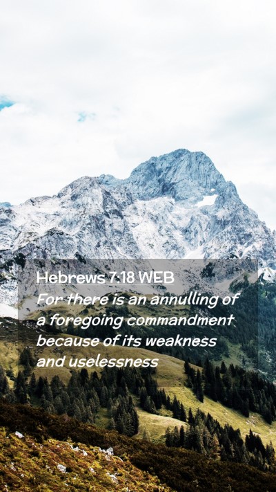 Picture 02 - Hebrews 7:18 WEB Mobile Phone Wallpaper - For there is an annulling of a foregoing - Mobile Bible Verse Wallpaper