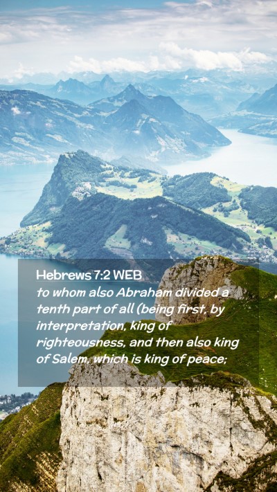 Picture 02 - Hebrews 7:2 WEB Mobile Phone Wallpaper - to whom also Abraham divided a tenth part of all - Mobile Bible Verse Wallpaper