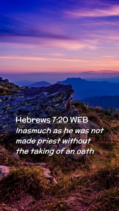 Picture 02 - Hebrews 7:20 WEB Mobile Phone Wallpaper - Inasmuch as he was not made priest without the - Mobile Bible Verse Wallpaper