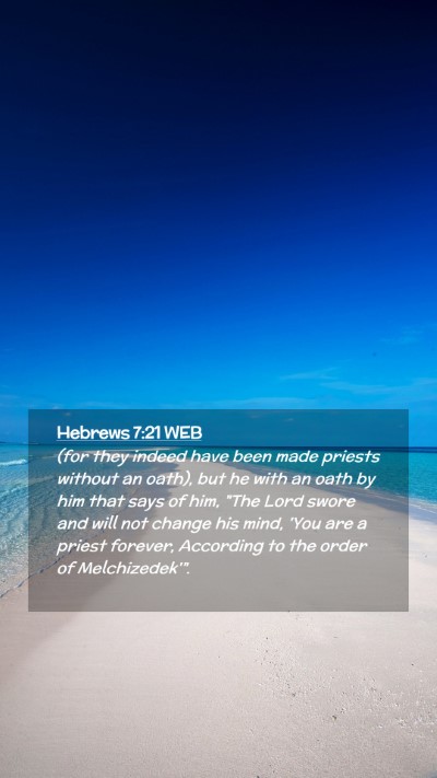 Picture 02 - Hebrews 7:21 WEB Mobile Phone Wallpaper - (for they indeed have been made priests without - Mobile Bible Verse Wallpaper