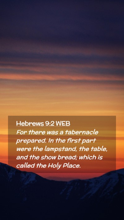 Picture 02 - Hebrews 9:2 WEB Mobile Phone Wallpaper - For there was a tabernacle prepared. In the first - Mobile Bible Verse Wallpaper