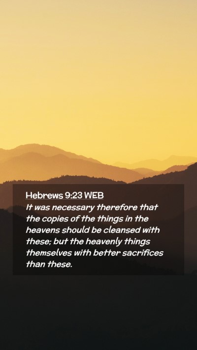 Picture 02 - Hebrews 9:23 WEB Mobile Phone Wallpaper - It was necessary therefore that the copies of the - Mobile Bible Verse Wallpaper
