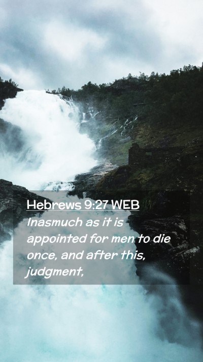 Picture 02 - Hebrews 9:27 WEB Mobile Phone Wallpaper - Inasmuch as it is appointed for men to die once, - Mobile Bible Verse Wallpaper