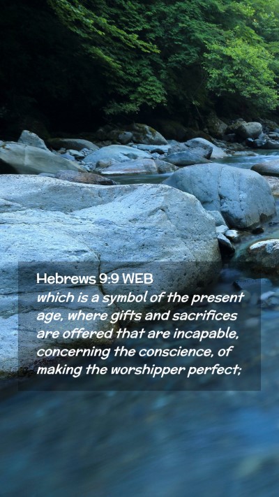 Picture 02 - Hebrews 9:9 WEB Mobile Phone Wallpaper - which is a symbol of the present age, where gifts - Mobile Bible Verse Wallpaper