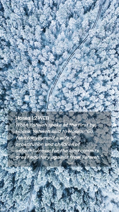 Picture 02 - Hosea 1:2 WEB Mobile Phone Wallpaper - When Yahweh spoke at the first by Hosea, Yahweh - Mobile Bible Verse Wallpaper