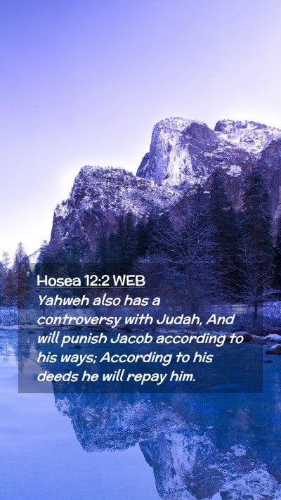 Picture 02 - Hosea 12:2 WEB Mobile Phone Wallpaper - Yahweh also has a controversy with Judah, And - Mobile Bible Verse Wallpaper